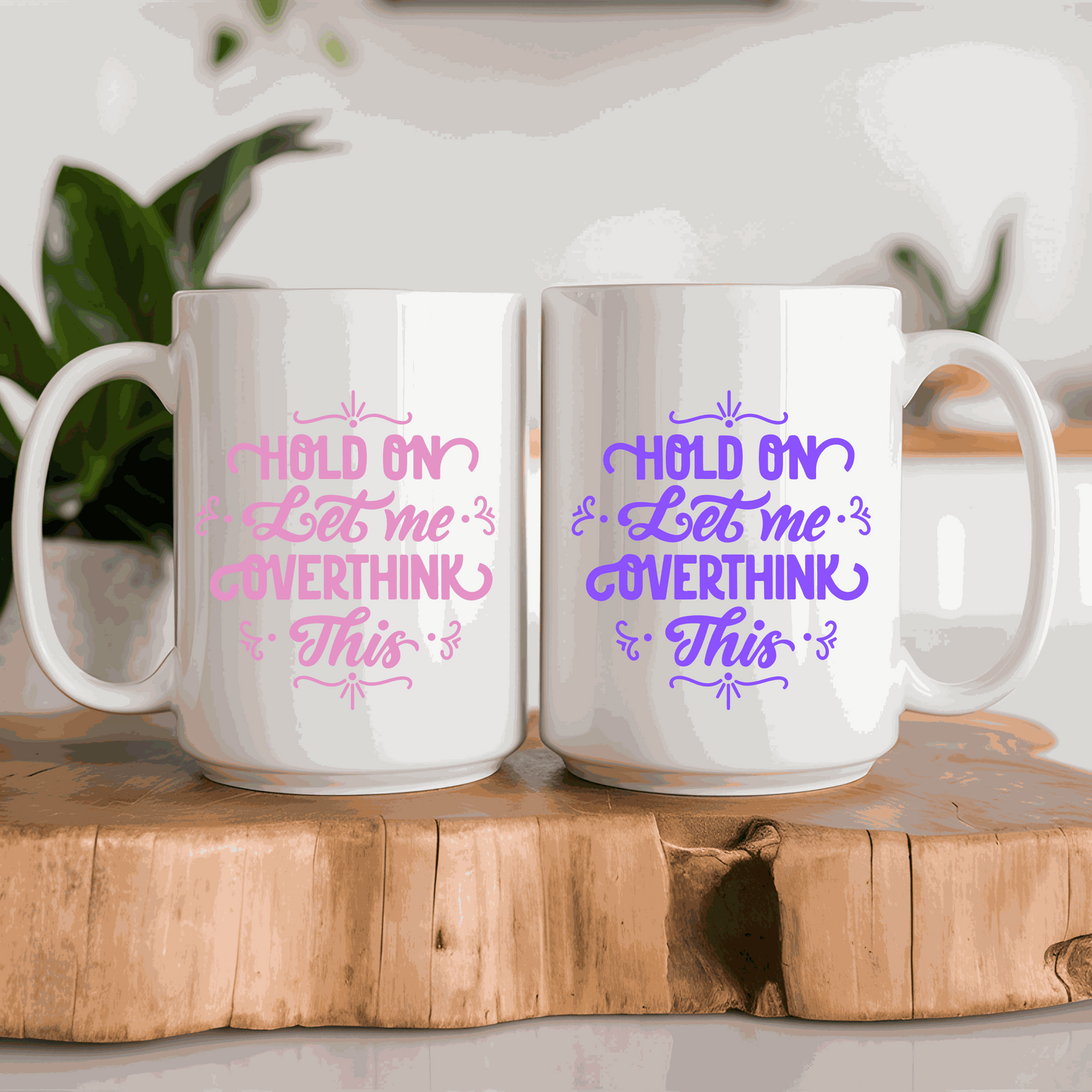 Funny personalized ceramic mug with "Hold on let me overthink this" text