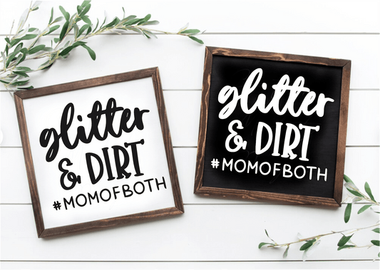 Handcrafted wood signs, "Glitter and Dirt Mom of Both", black and white backgrounds.