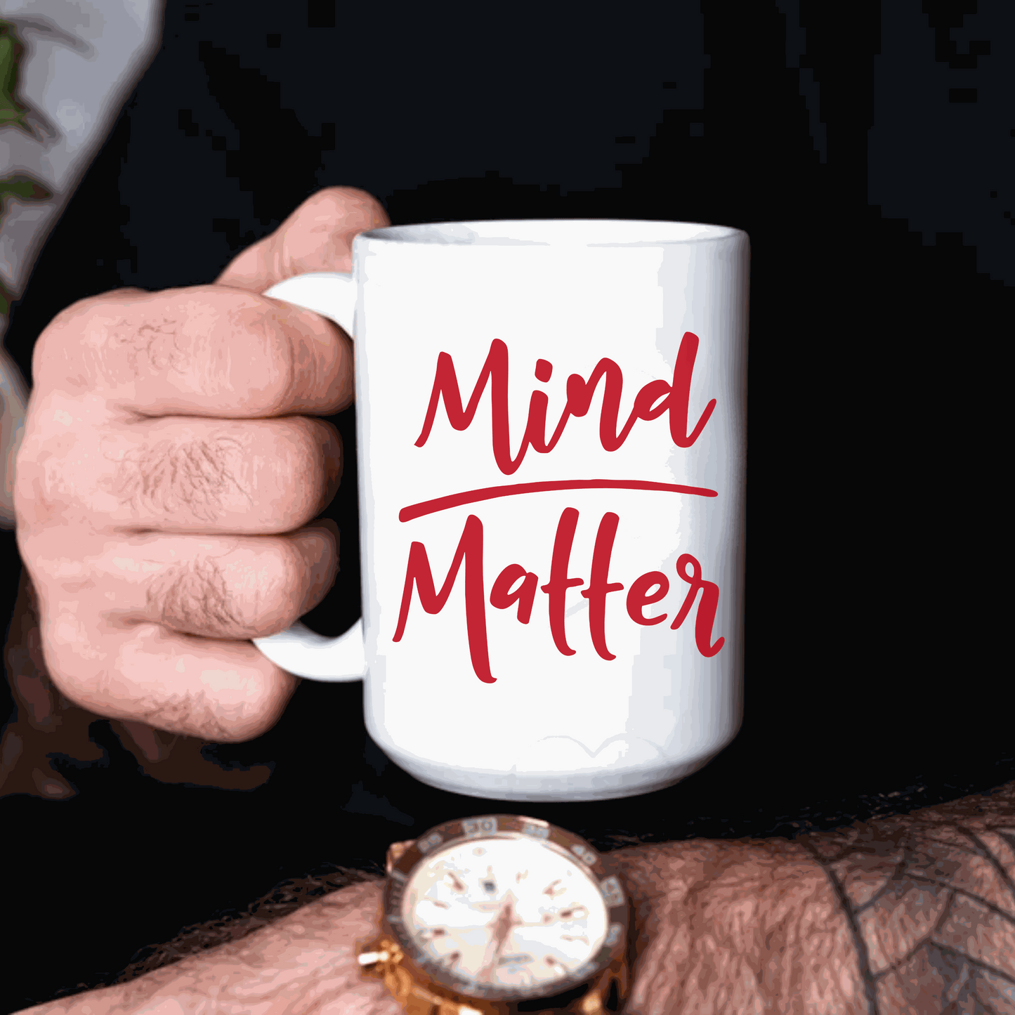 Mind over Matter Inspirational Mug | Positive Thinking Saying