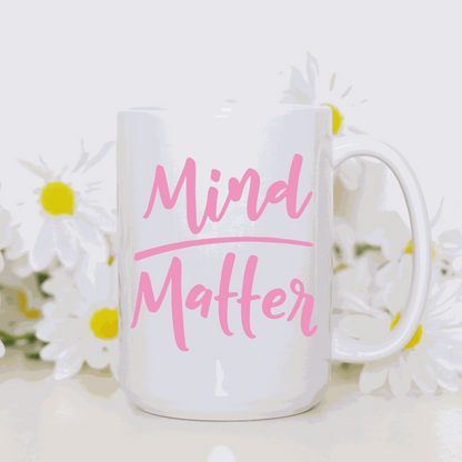 Mind over Matter Inspirational Mug | Positive Thinking Saying
