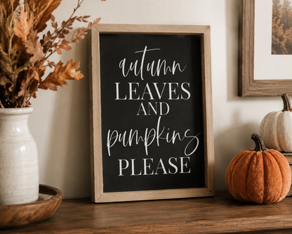 Autumn Leaves and Pumpkins Please |  Wood Sign