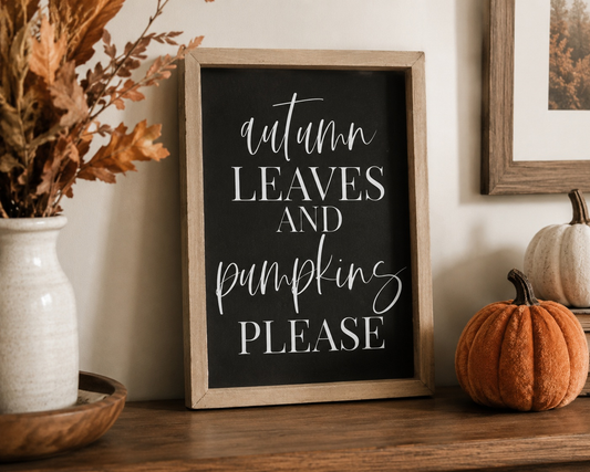 Autumn Leaves and Pumpkins Please |  Wood Sign