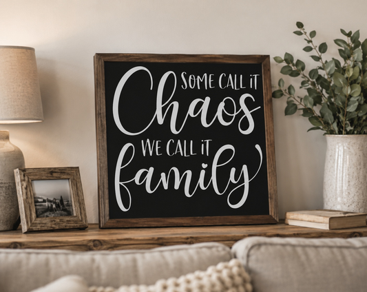 Some Call it Chaos, We Call it Family | Handmade Wood Sign
