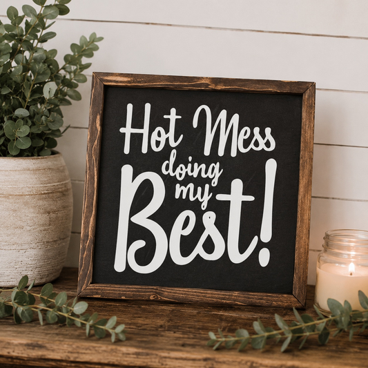 Hot Mess Doing My Best Framed Wood Sign | Handcrafted Sign