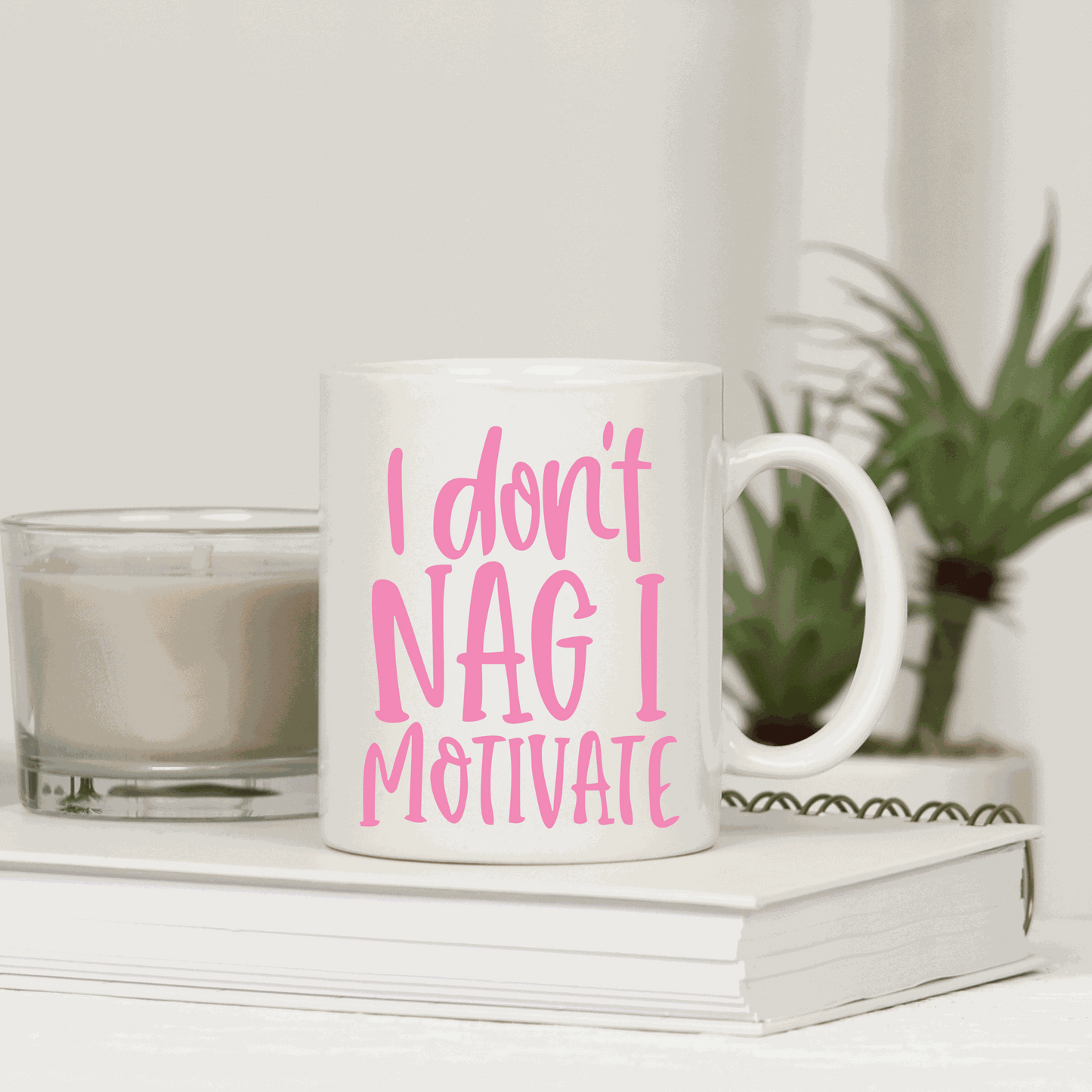 I Don't Nag I Motivate humorous ceramic mug with motivational text, 15 oz size, high-quality ceramic, HTV vinyl design