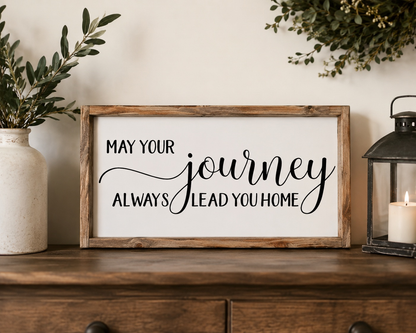 May Your Journey Always Lead You Home Wood Framed Sign