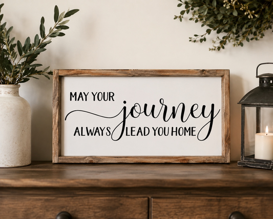 May Your Journey Always Lead You Home Wood Framed Sign