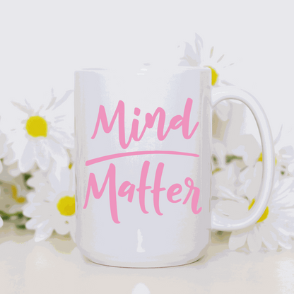 White glossy ceramic Matter Inspirational Mug with positive thinking saying, 11 or 15 oz capacity, double-sided design