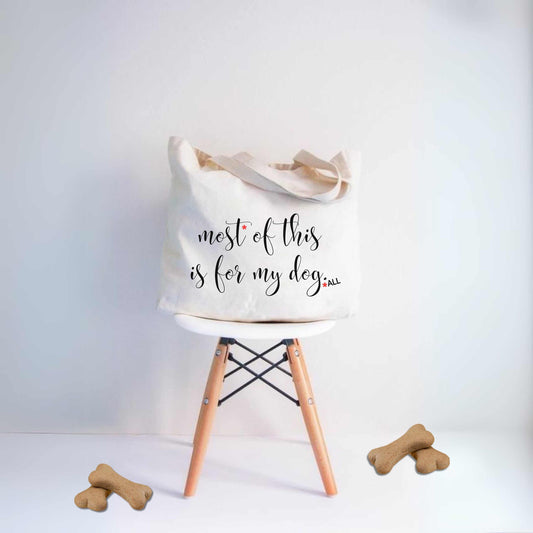 Dog mama tote bag with "Most of this is for My Dog" quote, ideal for carrying pet essentials.