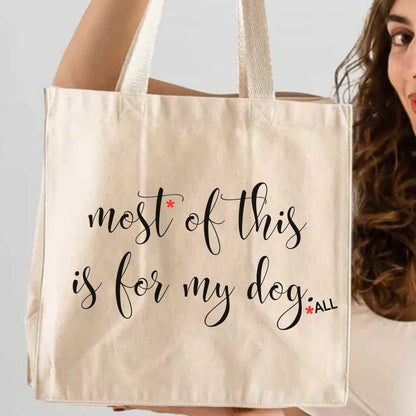 Eco-friendly canvas tote bag with "Most of this is for my dog" design, perfect for dog lovers.