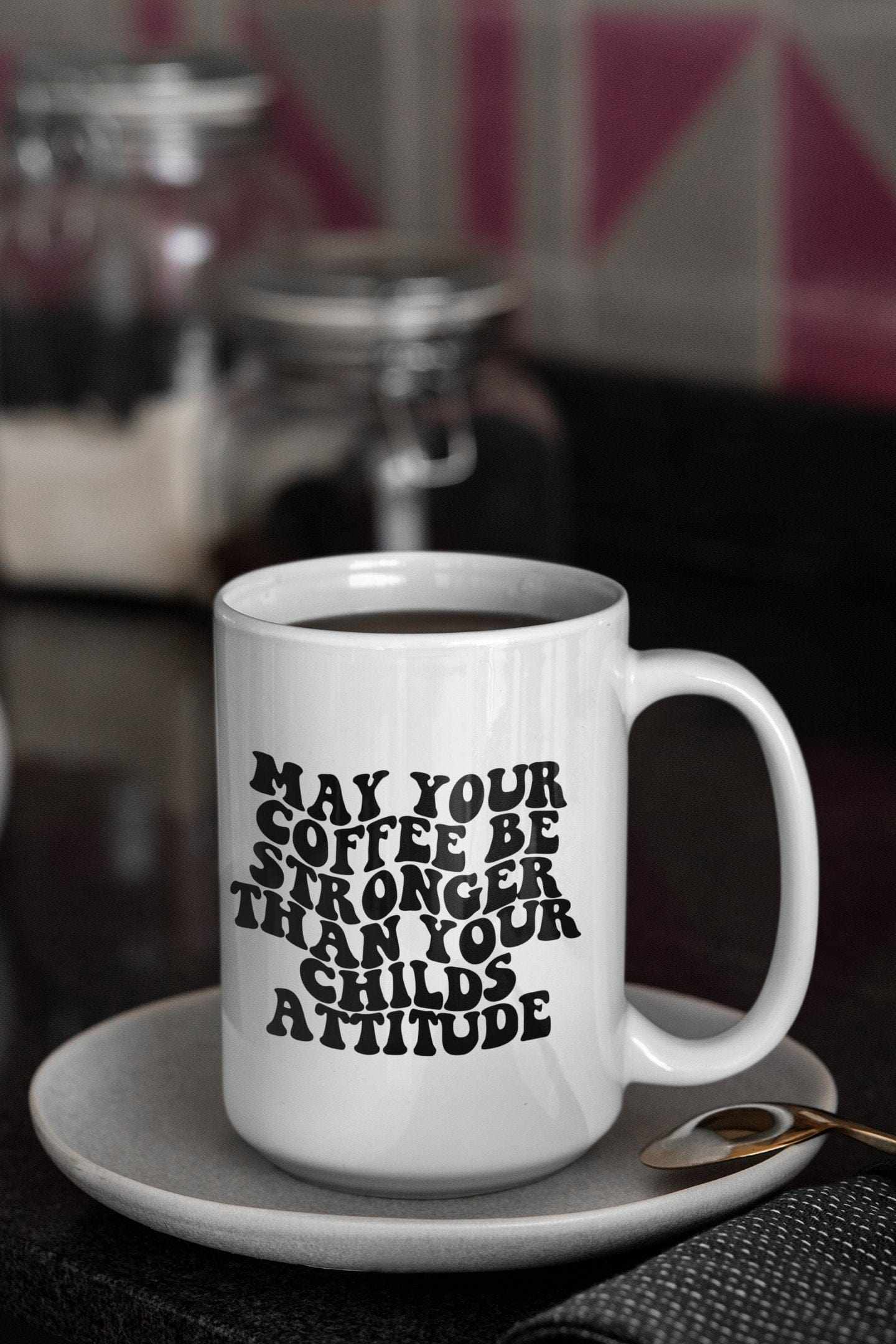 Funny ceramic mug with "May Your Coffee Be Stronger Than Your Child's Attitude" saying, 15oz, dishwasher and microwave safe.