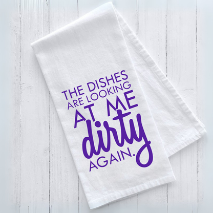 Funny tea towel with "The Dishes are Looking at Me Dirty Again" text, white 16x24 inches