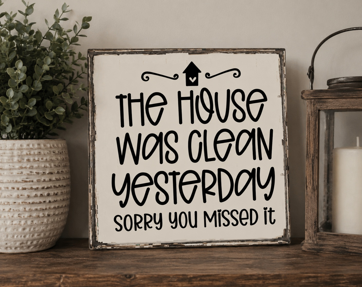 The House was Clean Yesterday Wood Sign | Handmade Wood Sign