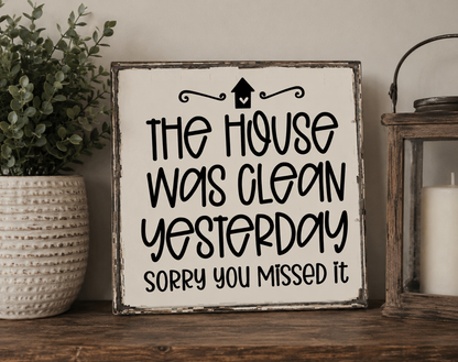The House was Clean Yesterday Wood Sign | Handmade Wood Sign