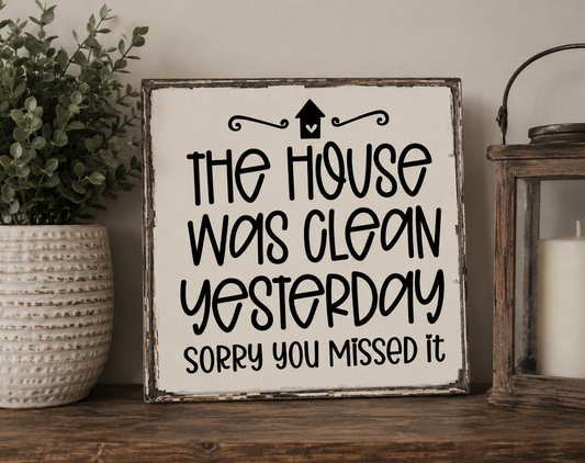 The House was Clean Yesterday Wood Sign | Handmade Wood Sign