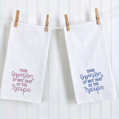 Funny recipe tea towel with "Your Opinion is not part of the Recipe" saying, white flour sack, 16x24 inches