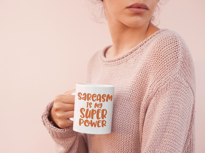 Humorous ceramic mug with "Sarcasm is my Super Power" design.