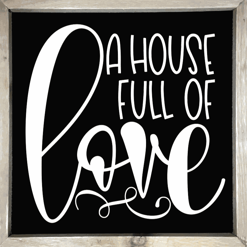 Handmade wood sign with "A House Full of Love" quote in white letters, black background, rustic frame.