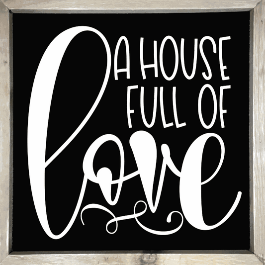 Handmade wood sign with "A House Full of Love" quote in white letters, black background, rustic frame.