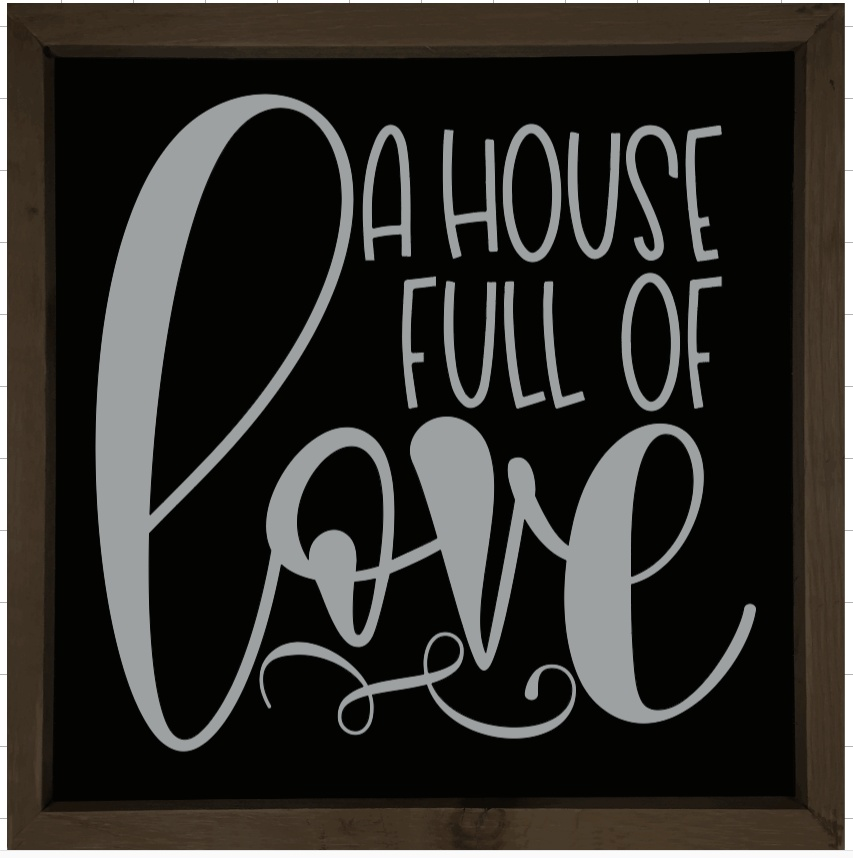 Handmade rustic wood sign with "A House Full of Love" quote, black background, grey lettering, and stained frame.