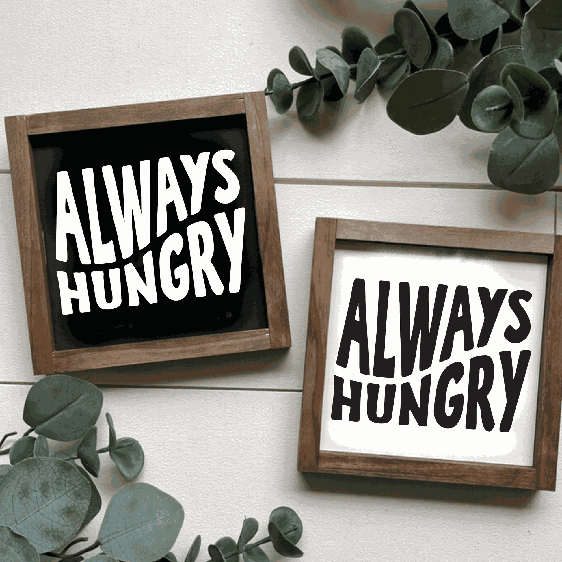 Handmade "Always Hungry" framed wood sign in black and white, kitchen decor.