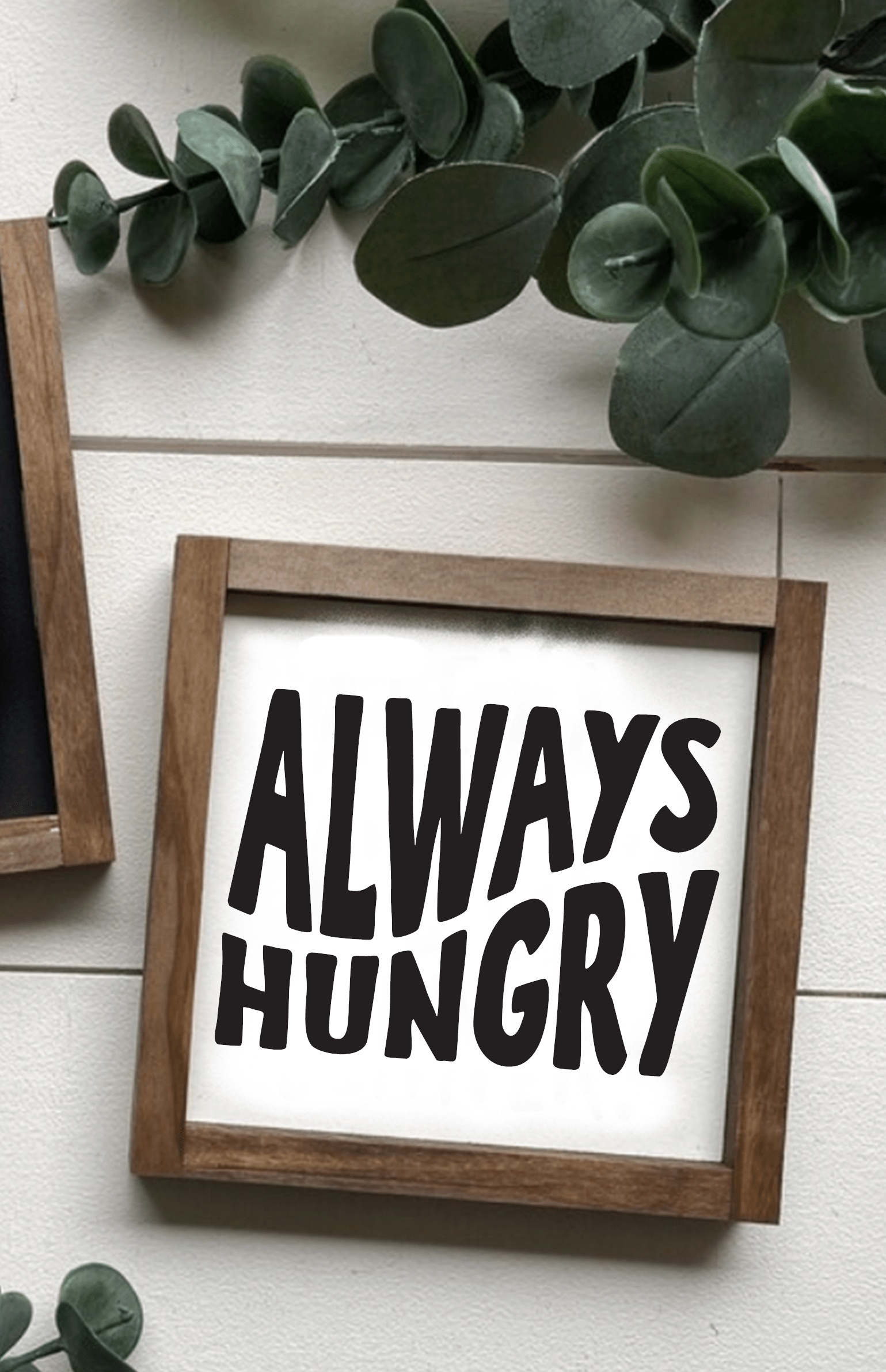 Handmade "Always Hungry" wood sign with black lettering on white background, framed and ready to hang.