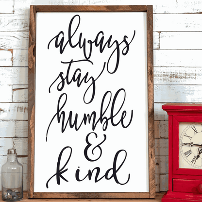 Handcrafted wood sign with "Always Stay Humble & Kind" message, framed, 16" x 24".