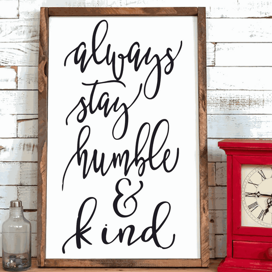 Handcrafted wood sign with "Always Stay Humble & Kind" message, framed, 16" x 24".