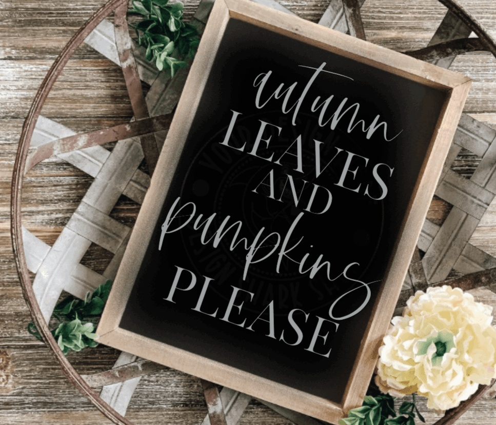 Wood sign with "Autumn Leaves and Pumpkins Please" text, fall home decor.