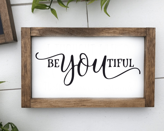 Wooden framed "Be You Tiful" sign with rustic distressed finish and customizable options.
