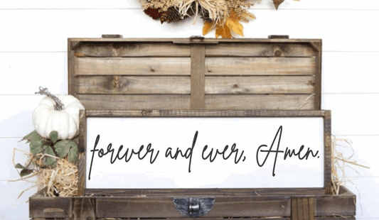 Forever and Ever Amen wood sign, white background, black script font, Provincial stained frame.