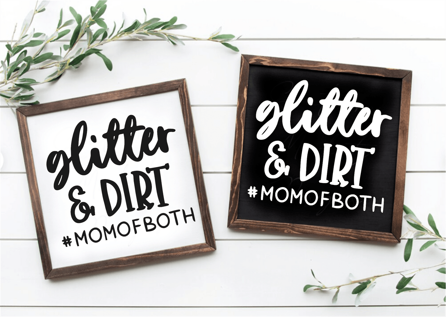 Handcrafted wood signs, "Glitter and Dirt Mom of Both", black and white backgrounds.