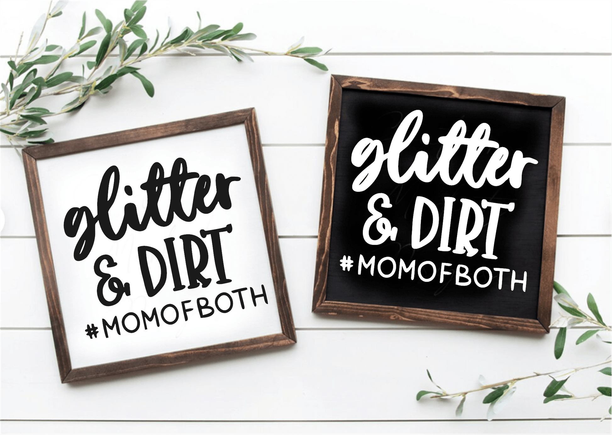 Handcrafted wood signs, "Glitter and Dirt Mom of Both", black and white backgrounds.