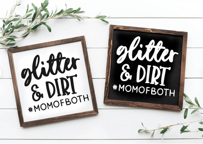 Handcrafted wood signs, "Glitter and Dirt Mom of Both", black and white backgrounds.