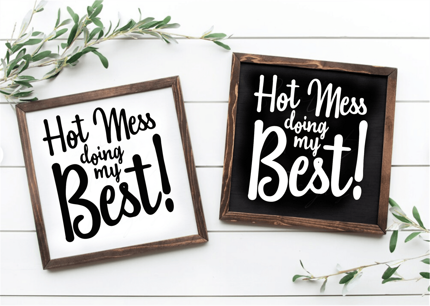 Handcrafted "Hot Mess Doing My Best" wood sign with white and black background options, framed and ready to hang.
