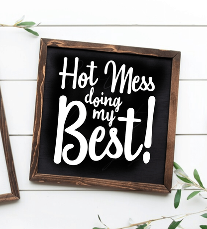 Handcrafted wood sign with humorous "Hot Mess Doing My Best" message in white lettering on a black background, framed in wood.