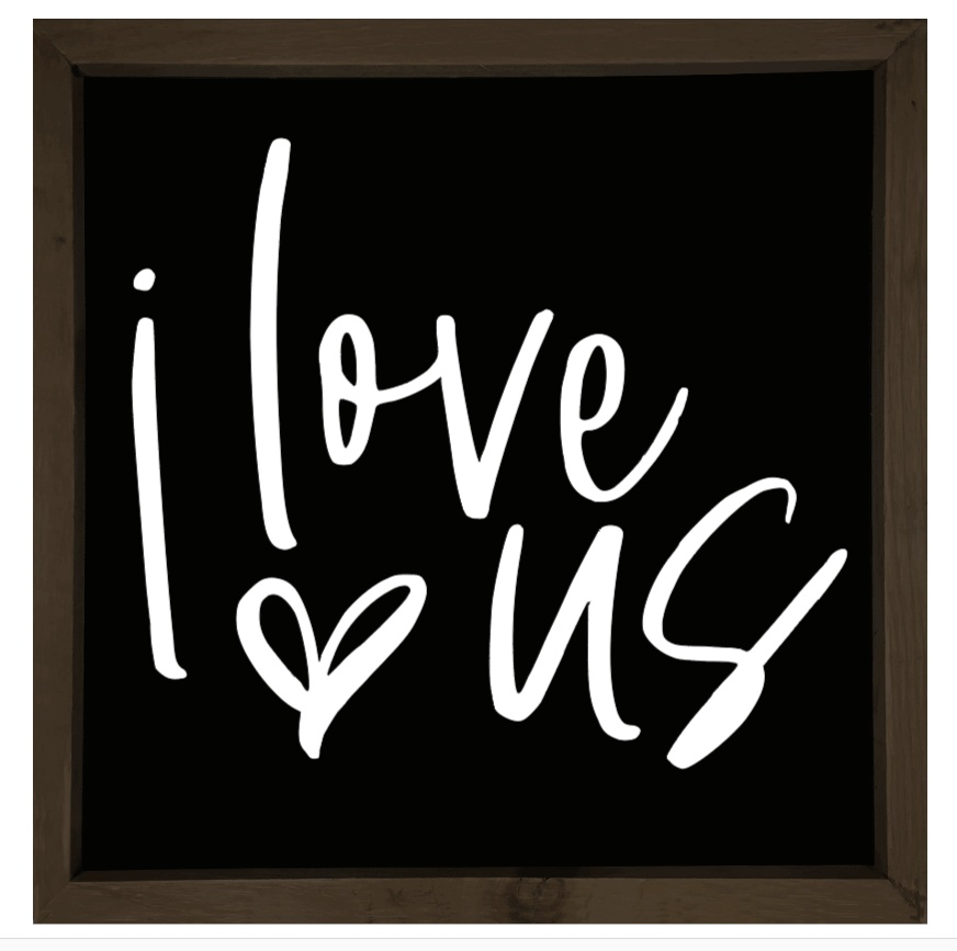 Handcrafted "I Love Us" modern farmhouse wood sign with black background and white lettering.