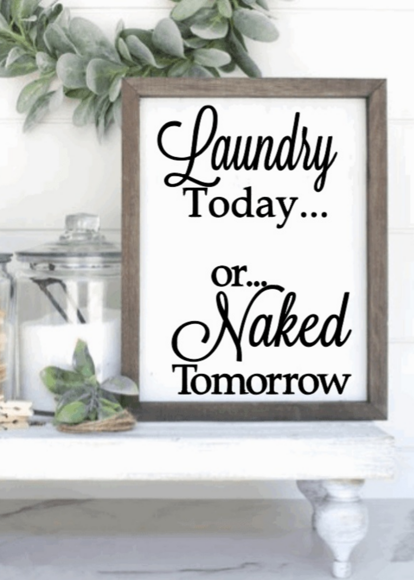 Wood framed sign with "Laundry Today or Naked Tomorrow" text, white background, customizable options.
