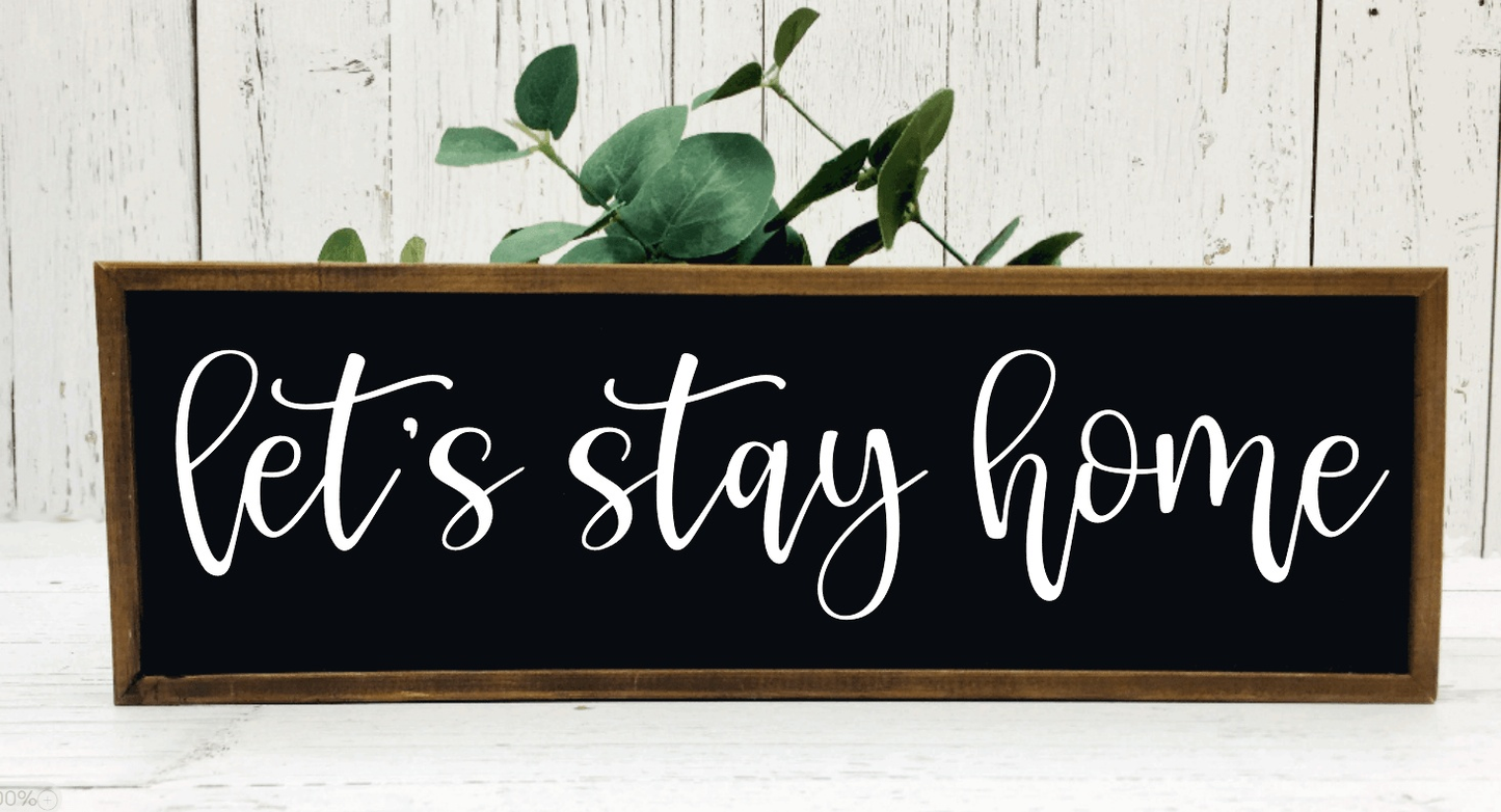 Handmade "Let's Stay Home" rustic wood sign, black background with white lettering, 9x30 inches, stained frame.