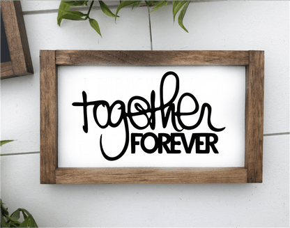 Handmade "Together Forever" framed wood sign with black lettering on white background, perfect for weddings or anniversaries.