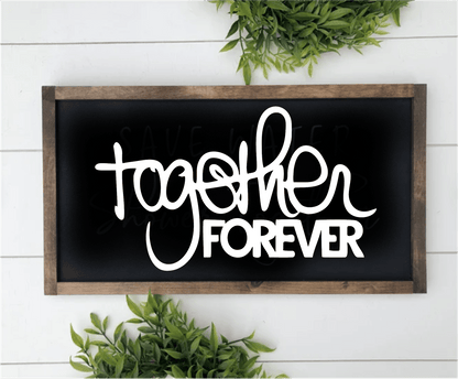 Handmade "Together Forever" framed wood sign with black background and white lettering.