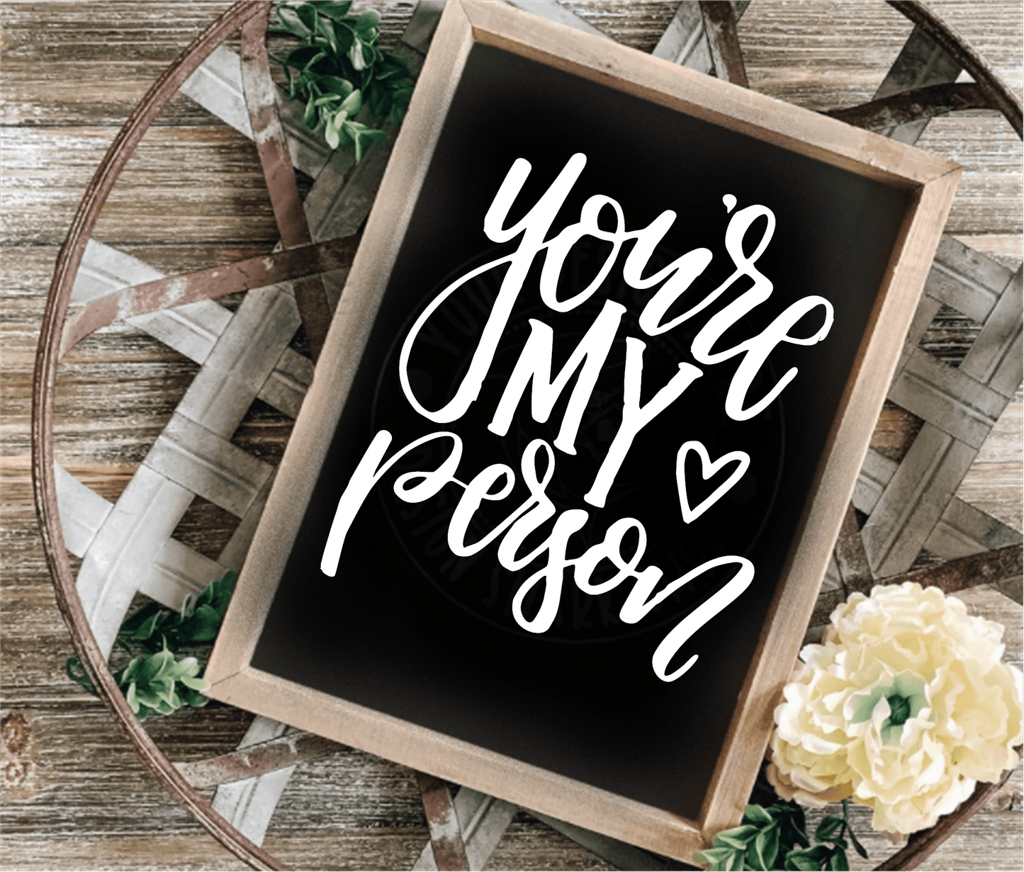 Handmade "You're My Person" wood sign with a stained pine frame, black background, white lettering, and floral accents.